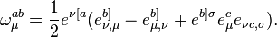 \omega_{\mu}^{ab} = \frac{1}{2} e^{\nu [a} (e_{\nu , \mu}^{b]} - e_{\mu , \nu}^{b]} + e^{b] \sigma} e_\mu^c e_{\nu c, \sigma }).