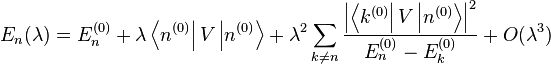 E_n(\lambda) = E_n^{(0)} + \lambda \left \langle n^{(0)} \right |V\left |n^{(0)} \right \rang  + \lambda^2\sum_{k \ne n} \frac{\left |\left \langle k^{(0)} \right |V\left |n^{(0)} \right \rang \right |^2} {E_n^{(0)} - E_k^{(0)}} + O(\lambda^3)