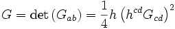  G = \mathrm{det} \left( G_{ab} \right) = \frac14 h \left( h^{cd} G_{cd} \right)^2 