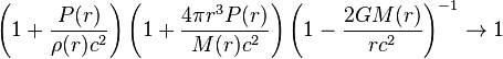 \left(1+\frac{P(r)}{\rho(r)c^2}\right)\left(1+\frac{4\pi r^3P(r)}{M(r)c^2}\right)\left(1-\frac{2GM(r)}{r c^2}\right)^{-1}\rightarrow 1