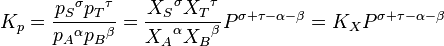 K_p = \frac{{p_S}^\sigma {p_T}^\tau} {{p_A}^\alpha {p_B}^\beta} = \frac{{X_S}^\sigma {X_T}^\tau} {{X_A}^\alpha {X_B}^\beta} P^{\sigma+\tau-\alpha-\beta} = K_X  P^{\sigma+\tau-\alpha-\beta}