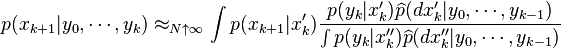 p(x_{k+1}|y_0,\cdots,y_k)\approx_{N\uparrow\infty} \int p(x_{k+1}|x'_{k}) \frac{p(y_k|x_k') \widehat{p}(dx'_k|y_0,\cdots,y_{k-1})}{ \int p(y_k|x''_k) \widehat{p}(dx''_k|y_0,\cdots,y_{k-1})}