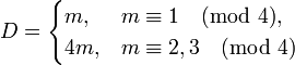 D=\begin{cases}m,&m\equiv1\pmod 4,\\4m,&m\equiv2,3\pmod 4\end{cases}