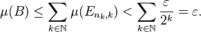 \mu (B)\leq \sum _{k\in \mathbb {N} }\mu (E_{n_{k},k})<\sum _{k\in \mathbb {N} }{\frac {\varepsilon }{2^{k}}}=\varepsilon .