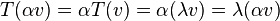 T(\alpha v) = \alpha T(v) = \alpha(\lambda v) = \lambda(\alpha v)