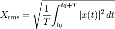 
X_\mathrm{rms} = \sqrt {{1 \over {T}} {\int_{t_0}^{t_0+T} {[x(t)]}^2\, dt}}
