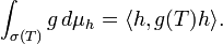 \int_{\sigma(T)} g \, d \mu_h = \langle h, g(T) h \rangle.