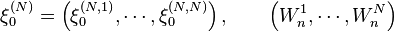 \xi^{(N)}_0= \left(\xi^{(N,1)}_0, \cdots, \xi^{(N,N)}_0\right), \qquad \left( W^1_n, \cdots, W^N_n\right)