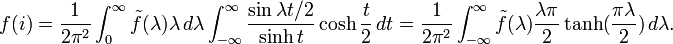 f(i)={1\over 2\pi^2} \int_0^\infty \tilde{f}(\lambda) \lambda\, d\lambda \int_{-\infty}^\infty {\sin \lambda t/2\over \sinh t} \cosh {t\over 2} \, dt ={1\over 2\pi^2} \int_{-\infty}^\infty \tilde{f}(\lambda) {\lambda\pi\over 2} \tanh({\pi\lambda\over 2})\, d\lambda.