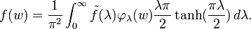  f(w) ={1\over \pi^2} \int_0^\infty \tilde{f}(\lambda) \varphi_\lambda(w) {\lambda\pi\over 2} \tanh({\pi\lambda\over 2})\, d\lambda.