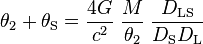 \theta_2 + \theta_{\rm S} = \frac{4G}{c^2} \; \frac{M}{\theta_2} \; \frac{D_{\rm LS}}{D_{\rm S} D_{\rm L}}