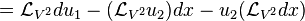 = \mathcal{L}_{V^{2}}du_{1} - (\mathcal{L}_{V^{2}}u_{2})dx - u_{2}(\mathcal{L}_{V^{2}}dx) \,