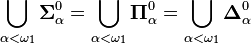 \bigcup_{\alpha < \omega_1} \mathbf{\Sigma}^0_\alpha = \bigcup_{\alpha < \omega_1} \mathbf{\Pi}^0_\alpha = \bigcup_{\alpha < \omega_1} \mathbf{\Delta}^0_\alpha