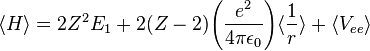  \langle H \rangle = 2Z^2E_1 + 2(Z-2) \Bigg(\frac{e^2}{4\pi\epsilon_0}\Bigg) \langle \frac{1}{r} \rangle + \langle V_{ee} \rangle 