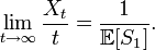 \lim_{t \to \infty} \frac {X_t}{t} = \frac{1}{\mathbb{E}[S_1]}.