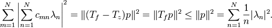  \sum_{m=1}^N \left|\sum_{n=1}^N c_{mn}\lambda_n\right|^2=\|(T_f-T_z)p\|^2 =\|T_fp\|^2\le \|p\|^2= \sum_{n=1}^N {1\over n} |\lambda_n|^2.