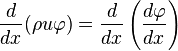 {d \over dx}(\rho u\varphi) = {d \over dx}\left( {d\varphi \over dx}\right) 