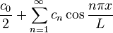  \frac{c_0}{2} + \sum_{n=1}^\infty c_n \cos \frac{n\pi x}{L}