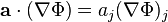 \mathbf{a}\cdot(\nabla\Phi) = a_j (\nabla\Phi)_j 