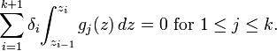 \sum_{i=1}^{k+1}\delta_i\!\int_{z_{i-1}}^{z_i} g_j(z)\,dz=0\text{ for }1\leq j\leq k.