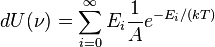  dU(\nu) = \sum_{i=0}^\infty E_i\frac{1}{A}e^{-E_i/(kT)}