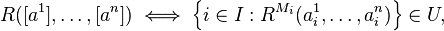 R([a^{1}],\dots ,[a^{n}])\iff \left\{i\in I:R^{M_{i}}(a_{i}^{1},\dots ,a_{i}^{n})\right\}\in U,