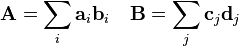  \mathbf{A}=\sum _i \mathbf{a}_i\mathbf{b}_i \quad \mathbf{B}=\sum _j \mathbf{c}_j\mathbf{d}_j 