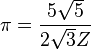 \pi=\frac{5\sqrt{5}}{2\sqrt{3}Z} \!