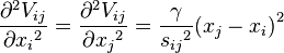 {\partial^2 V_{ij}\over\partial{x_i}^2} = {\partial^2 V_{ij}\over\partial{x_j}^2} = {\gamma\over {s_{ij}}^2} {(x_j - x_i)}^2 