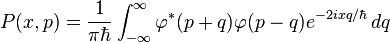  P(x,p)=\frac{1}{\pi\hbar}\int_{-\infty}^\infty \varphi^*(p+q)\varphi(p-q)e^{-2ixq/\hbar}\,dq