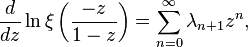 \frac{d}{dz} \ln \xi \left(\frac{-z}{1-z}\right) = 
       \sum_{n=0}^\infty \lambda_{n+1} z^n,