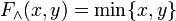 F_\wedge(x,y) = \min\{x, y \}