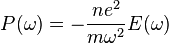 P(\omega) = - \frac{ne^2}{m\omega^2} E(\omega)