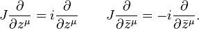 J\frac{\partial}{\partial z^\mu} = i\frac{\partial}{\partial z^\mu} \qquad J\frac{\partial}{\partial \bar{z}^\mu} = -i\frac{\partial}{\partial \bar{z}^\mu}.