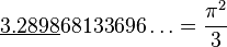 \underline{3.2898}68133696\ldots = \frac{\pi^2}{3}