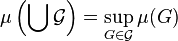  \mu\left(\bigcup \mathcal{G} \right) = \sup_{G\in\mathcal{G}} \mu(G)