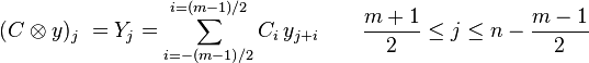 (C \otimes y)_j\ = Y_j= \sum _{i=-(m-1)/2}   ^{i=(m-1)/2}C_i\, y_{j+i}\qquad  \frac{m+1}{2} \le j \le n-\frac{m-1}{2}