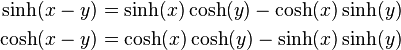 \begin{align}
  \sinh(x - y) &= \sinh (x) \cosh (y) - \cosh (x) \sinh (y) \\
  \cosh(x - y) &= \cosh (x) \cosh (y) - \sinh (x) \sinh (y) \\
\end{align}