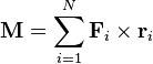 
\mathbf{M} = \sum_{i=1}^N \mathbf{F}_i \times \mathbf{r}_i
