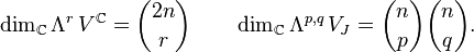 \dim_{\mathbb C}\Lambda^{r}\,V^{\mathbb C} = {2n\choose r}\qquad \dim_{\mathbb C}\Lambda^{p,q}\,V_J = {n \choose p}{n \choose q}.