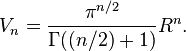 V_n=\frac{\pi^{n/2}}{\Gamma((n/2)+1)}R^n.