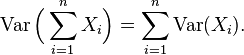 \operatorname{Var}\Big(\sum_{i=1}^n X_i\Big) = \sum_{i=1}^n \operatorname{Var}(X_i).