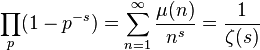  \prod_{p} (1-p^{-s}) = \sum_{n=1}^{\infty} \frac{\mu (n)}{n^{s}} = \frac{1}{\zeta(s)} 