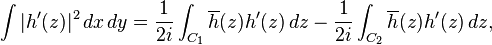  \int |h^\prime(z)|^2 \, dx \, dy= {1\over 2 i}\int_{C_1} \overline{h}(z) h^\prime(z)\, dz -{1\over 2 i}\int_{C_2} \overline{h}(z) h^\prime(z)\, dz,