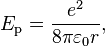 E_{\mathrm p} = \frac{e^2}{8\pi \varepsilon_0 r},