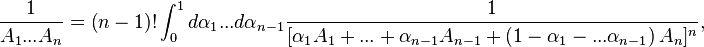  
\frac{1}{A_1...A_n}=\left(n-1\right)!\int_{0}^{1}d\alpha_1...d\alpha_{n-1}\frac{1}{[\alpha_1A_1+...+\alpha_{n-1}A_{n-1}+ \left(1-\alpha_{1}-...\alpha_{n-1}\right)A_{n}]^n} ,
