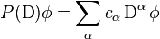  P(\operatorname{D}) \phi = \sum_\alpha c_\alpha \operatorname{D}^\alpha \phi 