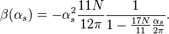 \beta(\alpha_s)=-\alpha_s^2\frac{11N}{12\pi}\frac{1}{1-\frac{17N}{11}\frac{\alpha_s}{2\pi}}.