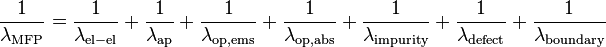 \frac{1}{\lambda_\mathrm{MFP}} = \frac{1}{\lambda_\mathrm{el-el}} + \frac{1}{\lambda_\mathrm{ap}} + \frac{1}{\lambda_\mathrm{op,ems}} + \frac{1}{\lambda_\mathrm{op,abs}} + \frac{1}{\lambda_\mathrm{impurity}} + \frac{1}{\lambda_\mathrm{defect}} + \frac{1}{\lambda_\mathrm{boundary}}