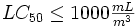 LC_{50} \le 1000 \tfrac{mL}{m^3}